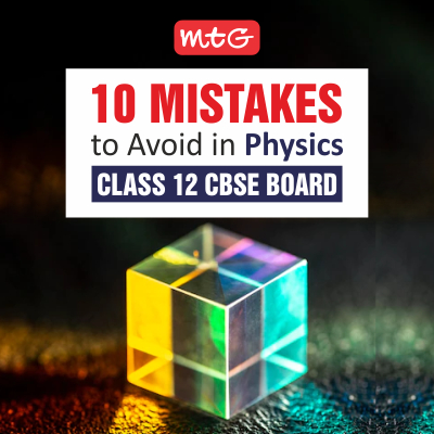 10 Mistakes You Don’t Want To Make In Physics Class 12 CBSE Board