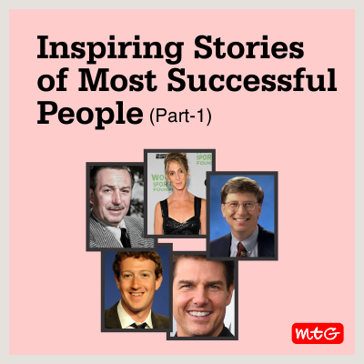 Inspiring Stories of Most Successful People (Part-1)