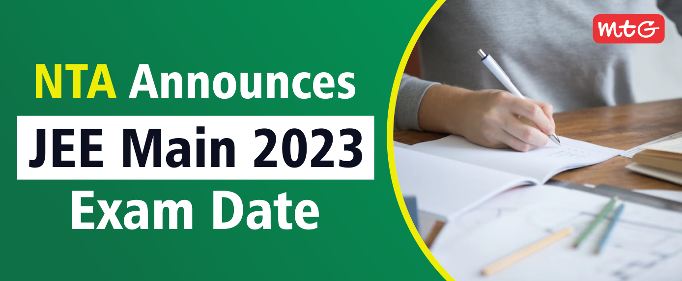 JEE Main 2023 Exam date released - MTG Learning Media Resources