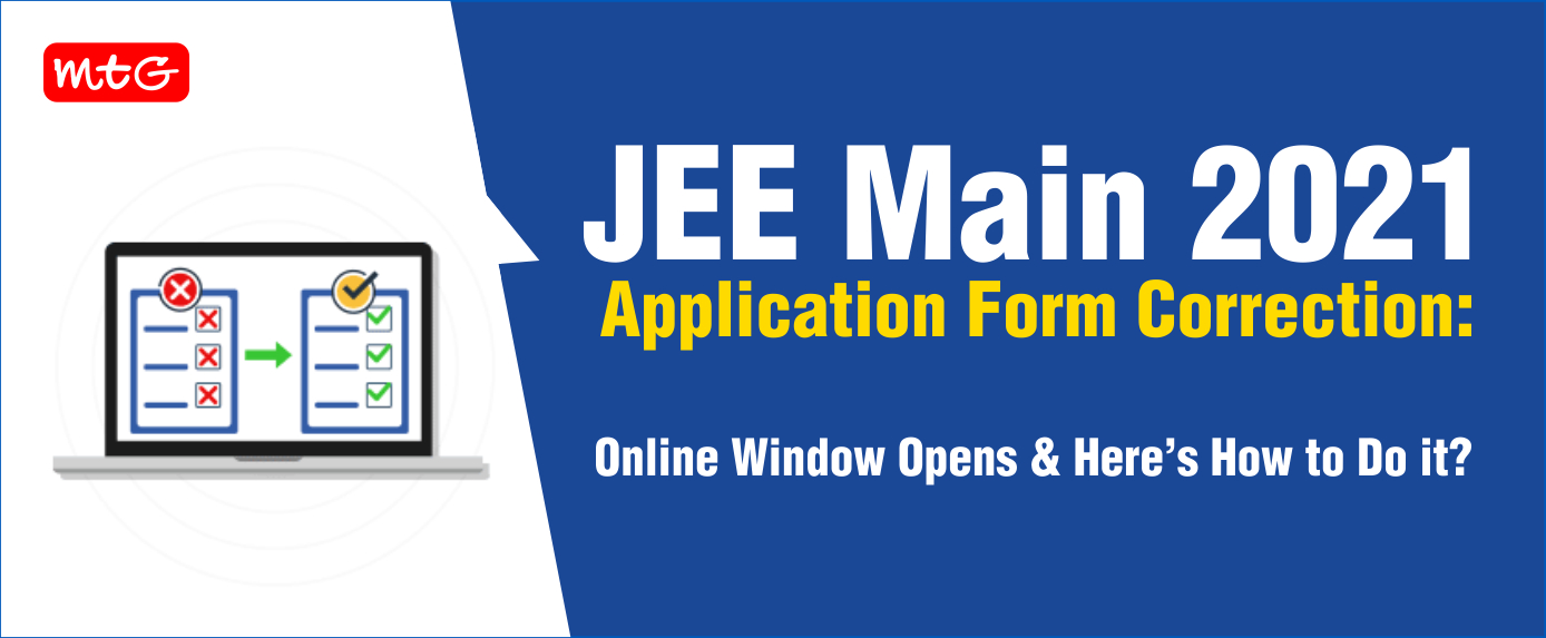 JEE Main 2021 Application Form Correction MTG Blog