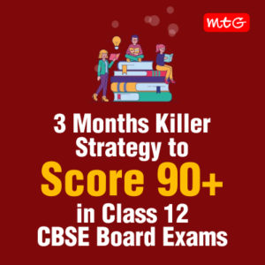 3 Months Killer Strategy to Score 90+ in Class 12 CBSE Board Exams