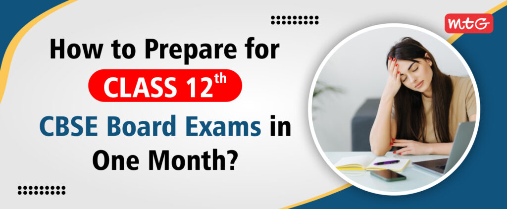 How to Prepare for 12th Boards in 1 Month? - MTG Learning Media Resources